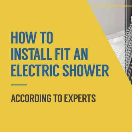 Step by Step Guide To Installing An Electric Shower